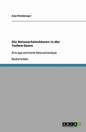 Die Netzwerkstrukturen in der Techno-Szene de Anja Riedeberger