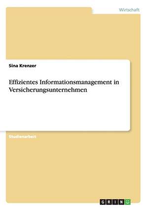 Effizientes Informationsmanagement in Versicherungsunternehmen de Sina Krenzer