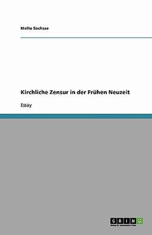 Kirchliche Zensur in der Frühen Neuzeit de Malte Sachsse