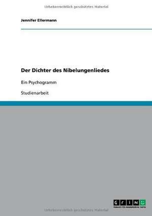 Der Dichter des Nibelungenliedes de Jennifer Ellermann