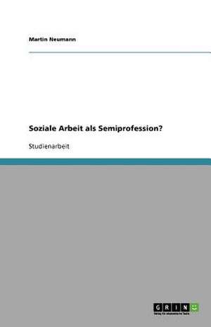 Soziale Arbeit als Semiprofession? de Martin Neumann