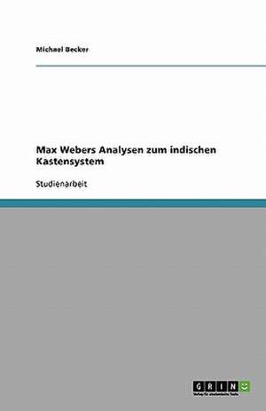 Max Webers Analysen zum indischen Kastensystem de Michael Becker