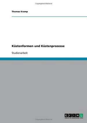 Küstenformen und Küstenprozesse de Thomas Kramp