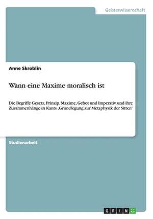 Wann eine Maxime moralisch ist de Anne Skroblin