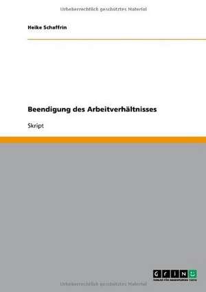 Beendigung des Arbeitverhältnisses de Heike Schaffrin