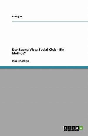 Der Buena Vista Social Club - Ein Mythos?