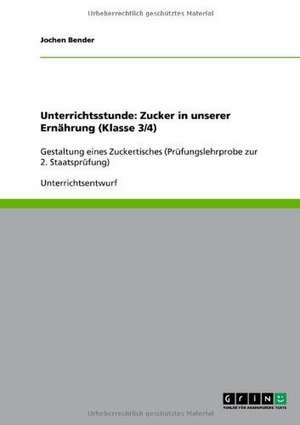 Unterrichtsstunde: Zucker in unserer Ernährung (Klasse 3/4) de Jochen Bender