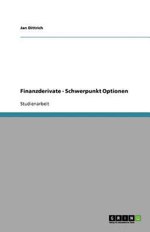 Finanzderivate - Schwerpunkt Optionen de Jan Dittrich