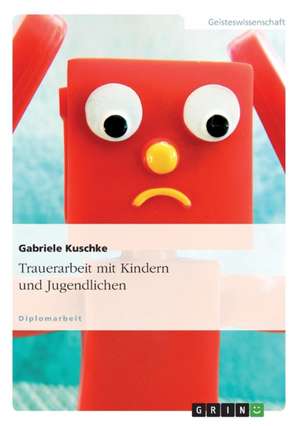 Trauerarbeit mit Kindern und Jugendlichen de Gabriele Kuschke