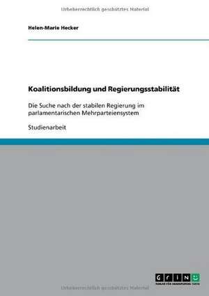 Koalitionsbildung und Regierungsstabilität de Helen-Marie Hecker