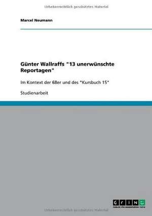 Günter Wallraffs "13 unerwünschte Reportagen" de Marcel Neumann