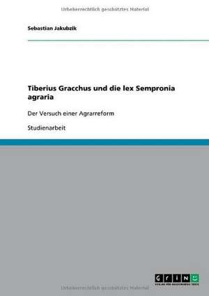 Tiberius Gracchus und die lex Sempronia agraria de Hermann D. Janz