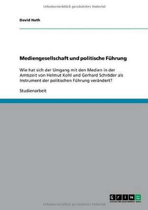 Mediengesellschaft und politische Führung de David Huth