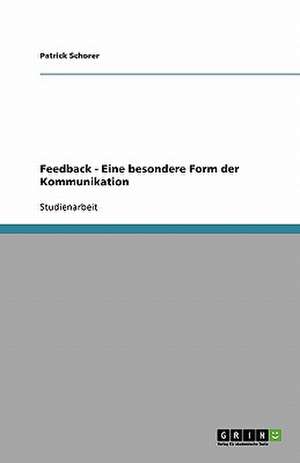 Feedback - Eine besondere Form der Kommunikation de Patrick Schorer