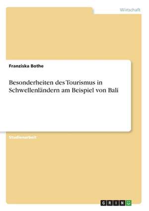 Besonderheiten des Tourismus in Schwellenländern am Beispiel von Bali de Franziska Bothe