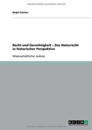 Recht und Gerechtigkeit - Das Naturrecht in historischer Perspektive de Birgit Schröer