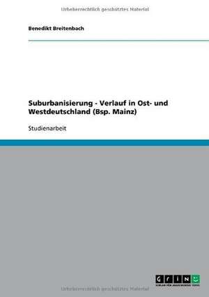 Suburbanisierung - Verlauf in Ost- und Westdeutschland (Bsp. Mainz) de Benedikt Breitenbach