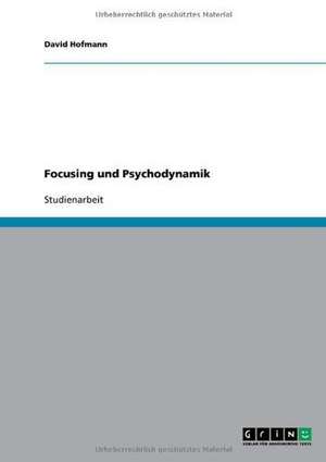 Focusing und Psychodynamik de David Hofmann