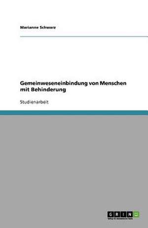 Gemeinweseneinbindung von Menschen mit Behinderung de Marianne Schwarz