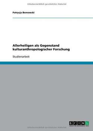 Allerheiligen als Gegenstand kulturanthropologischer Forschung de Patrycja Bemowski