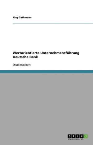 Wertorientierte Unternehmensführung Deutsche Bank de Jörg Gathmann