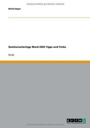 Seminarunterlage Word 2003 Tipps und Tricks de Michel Beger