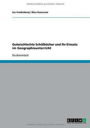 Gute/schlechte Schülbücher und ihr Einsatz im Geographieunterricht de Nina Kusserow