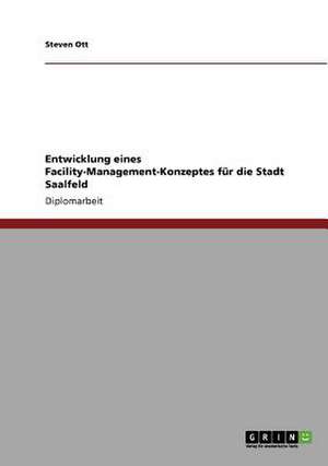 Entwicklung eines Facility-Management-Konzeptes für die Stadt Saalfeld de Steven Ott