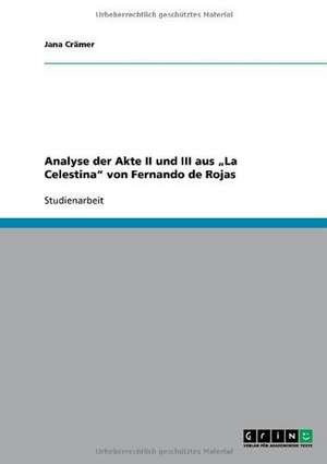 Analyse der Akte II und III aus "La Celestina" von Fernando de Rojas de Jana Crämer