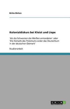 Kolonialdiskurs bei Kleist und Liepe de Britta Wehen