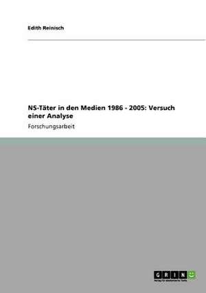 NS-Täter in den Medien 1986 - 2005: Versuch einer Analyse de Edith Reinisch