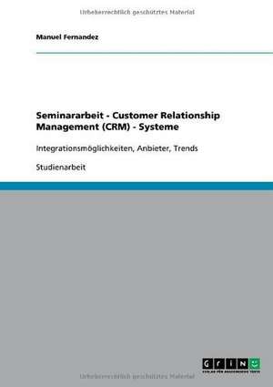 Seminararbeit - Customer Relationship Management (CRM) - Systeme de Manuel Fernandez