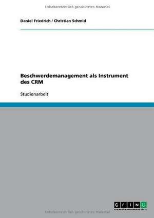 Beschwerdemanagement als Instrument des CRM de Daniel Friedrich