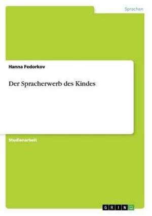 Der Spracherwerb des Kindes de Hanna Fedorkov