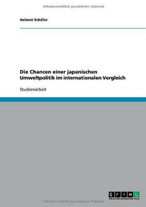 Die Chancen einer japanischen Umweltpolitik im internationalen Vergleich de Helmut Schäfer