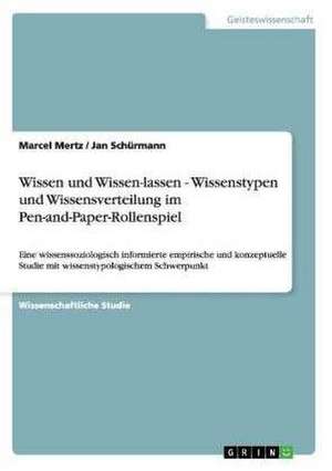 Wissen und Wissen-lassen - Wissenstypen und Wissensverteilung im Pen-and-Paper-Rollenspiel de Marcel Mertz