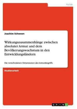 Wirkungszusammenhänge zwischen absoluter Armut und dem Bevölkerungswachstum in den Entwicklungsländern de Joachim Schween