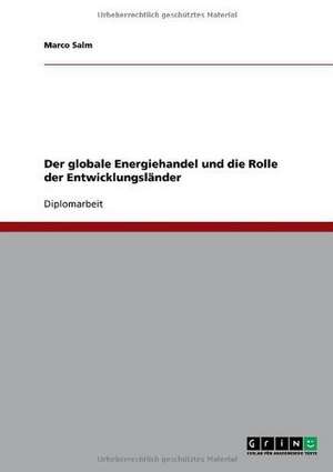 Der globale Energiehandel und die Rolle der Entwicklungsländer de Christian Schmitt