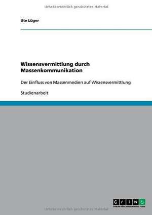 Wissensvermittlung durch Massenkommunikation de Ute Lüger