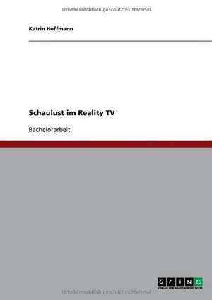 Schaulust im Reality TV de Katrin Hoffmann