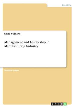 Management and Leadership in Manufacturing Industry de Linda Vuskane