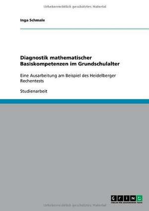 Diagnostik mathematischer Basiskompetenzen im Grundschulalter de Inga Schmale