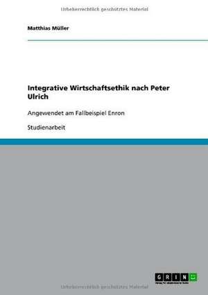 Integrative Wirtschaftsethik nach Peter Ulrich de Matthias Müller