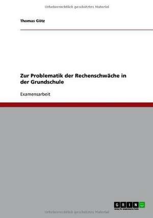 Zur Problematik der Rechenschwäche in der Grundschule de Thomas Götz