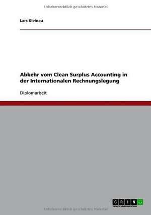 Abkehr vom Clean Surplus Accounting in der Internationalen Rechnungslegung de Lars Kleinau