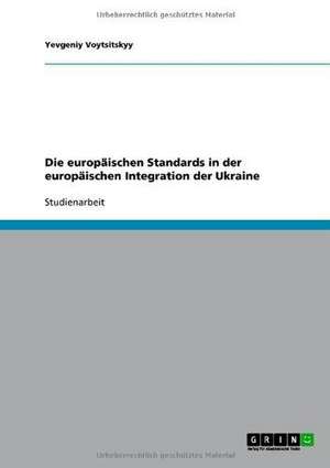 Die europäischen Standards in der europäischen Integration der Ukraine de Yevgeniy Voytsitskyy