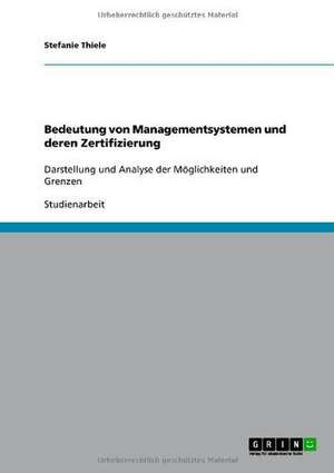 Bedeutung von Managementsystemen und deren Zertifizierung de Stefanie Thiele