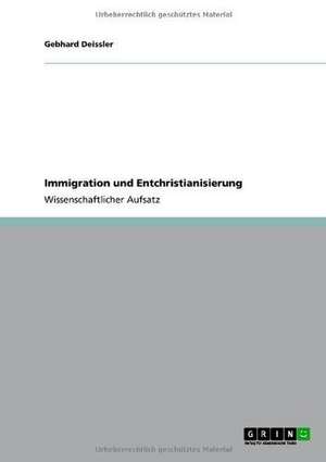 Immigration und Entchristianisierung de Gebhard Deissler