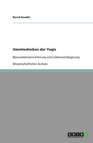 Atemtechniken der Yogis de Bernd Staudte