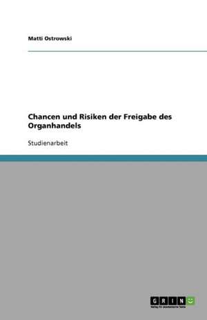 Chancen und Risiken der Freigabe des Organhandels de Matti Ostrowski